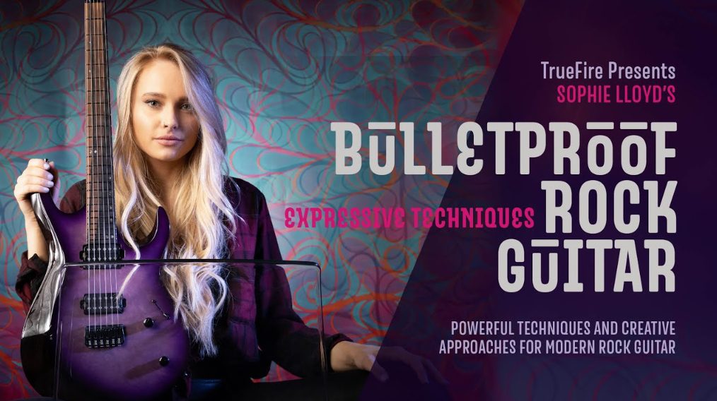 Truefire Sophie Lloyd's Bulletproof Rock Guitar Expressive Techniques