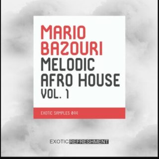 Exotic Refreshment Mario Bazouri Melodic Afro House Vol.1